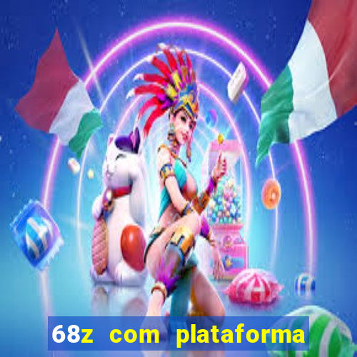 68z com plataforma de jogos